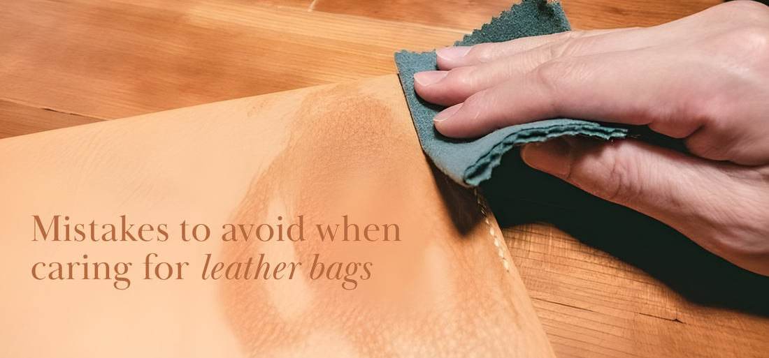 5 MISTAKES TO AVOID WHEN CARING FOR LEATHER BAGS